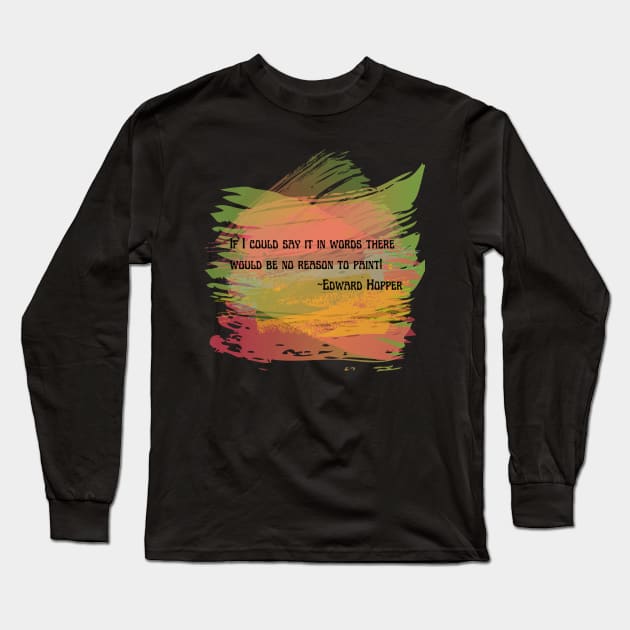 If I could say it in words there would be no reason to paint Edward Hopper Long Sleeve T-Shirt by This is ECP